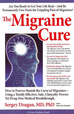 The Migraine Cure: How to Forever Banish the Curse of Migraines (Paperback)