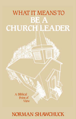 What It Means To Be A Church Leader, A Biblical Point of View (Paperback)