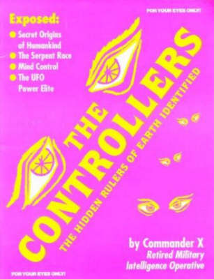 The Controllers: The Hidden Rulers of Earth Identified (Paperback)