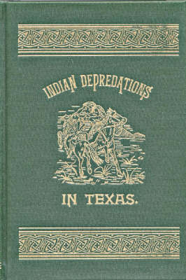 Indian Depredations in Texas (Hardback)
