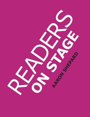 Readers on Stage: Resources for Readers Theater, With Tips, Worksheets, and Reader's Theatre Play Scripts, or How to Do Simple Children's Plays That Build Reading Fluency and Love of Literature (Paperback)