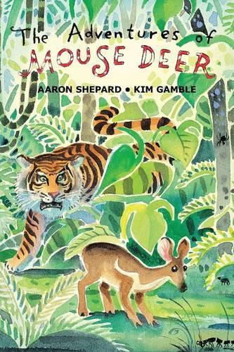 The Adventures of Mouse Deer: Favorite Folktales of Southeast Asia (Paperback)
