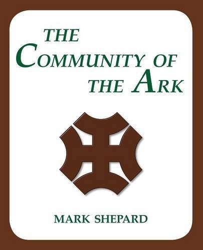 The Community of the Ark: A Visit with Lanza Del Vasto, His Fellow Disciples of Mahatma Gandhi, and Their Utopian Community in France (Paperback)