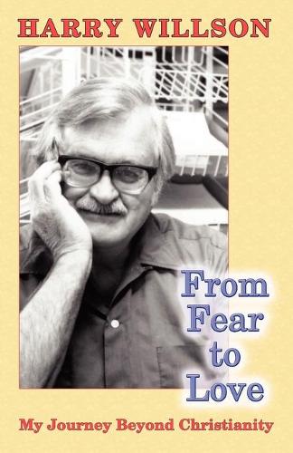 From Fear to Love: My Journey Beyond Christianity (Paperback)