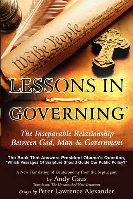 Lessons in Governing: The Inseparable Relationship Between God, Man and Government (Paperback)