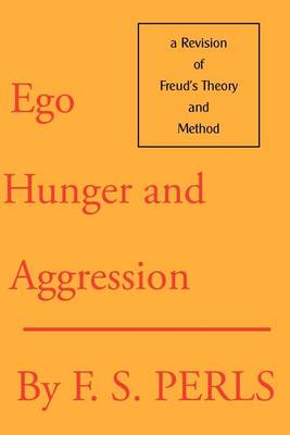 Ego, Hunger and Aggression: A Revision of Freud's Theory and Method (Paperback)