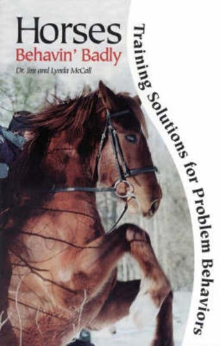 Horses Behavin' Badly: Training Solutions for Problem Behaviors (Hardback)