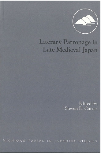 Literary Patronage in Late Medieval Japan (Paperback)