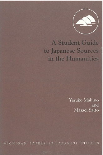 A Student Guide to Japanese Sources in the Humanities (Paperback)