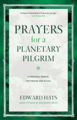Prayers for a Planetary Pilgrim: A Personal Manual for Prayer and Ritual (Paperback)