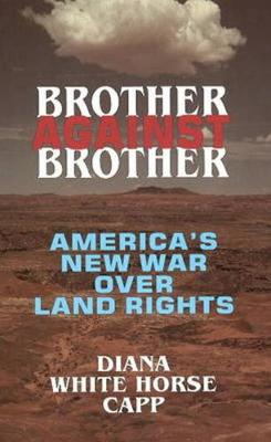 Brother Against Brother: America's New War Over Land Rights (Paperback)