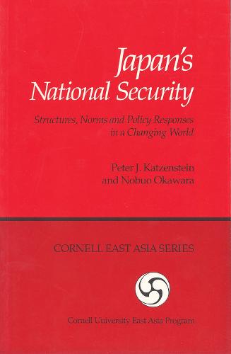 Japan's National Security: Structures, Norms and Policy Responses in a Changing World (Cornell East Asia Series) (Paperback)