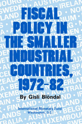 Fiscal Policy in the Smaller Industrial Countries, 1972 - 82 (Hardback)