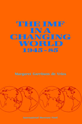 The IMF in a Changing World 1945-85 (Paperback)