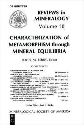 Characterization of Metamorphism Through Mineral Equilibria - Reviews in Mineralogy & Geochemistry 10 (Paperback)
