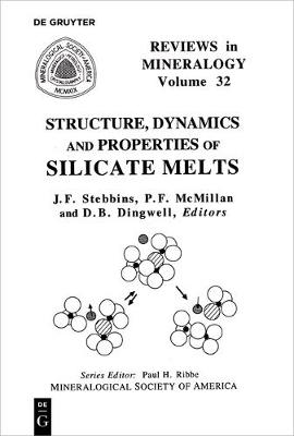 Structure, Dynamics, and Properties of Silicate Melts - Reviews in Mineralogy & Geochemistry 32 (Paperback)