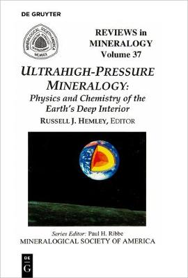 Ultrahigh Pressure Mineralogy: Physics and Chemistry of the Earth's Deep Interior - Reviews in Mineralogy & Geochemistry 37 (Paperback)
