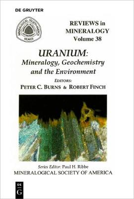 Uranium: Mineralogy, Geochemistry, and the Environment - Reviews in Mineralogy & Geochemistry 38 (Paperback)