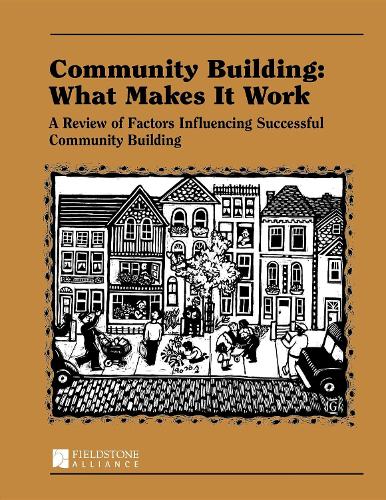 Community Building: What Makes It Work: A Review of Factors Influencing Successful Community Building (Paperback)