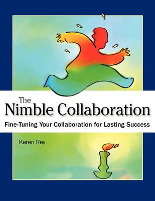 The Nimble Collaboration: Fine-Tuning Your Collaboration for Lasting Success (Paperback)