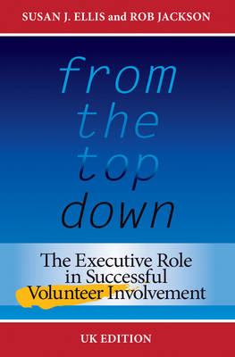 From the Top Down: The Executive Role in Successful Volunteer Involvement (Paperback)
