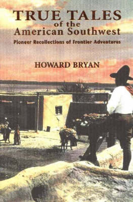 True Tales of the American Southwest: Pioneer Recollections of Frontier Adventures (Paperback)
