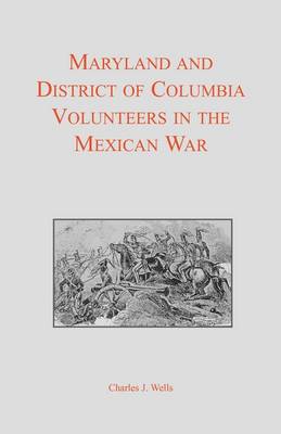 Maryland and District of Columbia Volunteers in the Mexican War (Paperback)