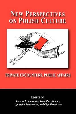 New Perspectives on Polish Culture: Personal Encounters, Public Affairs (Paperback)