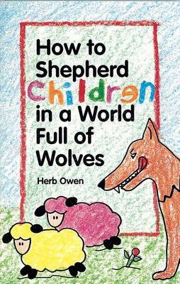 How to Shepherd Children in a World Full of Wolves (Paperback)