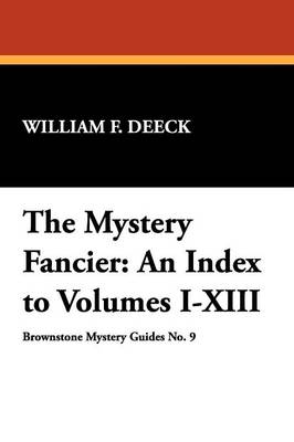 The Mystery Fancier: An Index to Volumes I-XIII (Paperback)