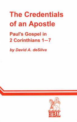 Credentials of An Apostle: Paul's Gospel in 2 Corinthians 1 Through 7 (Paperback)