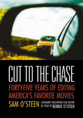 Cut to the Chase: Forty-five Years of Editing America's Favourite Movies (Paperback)