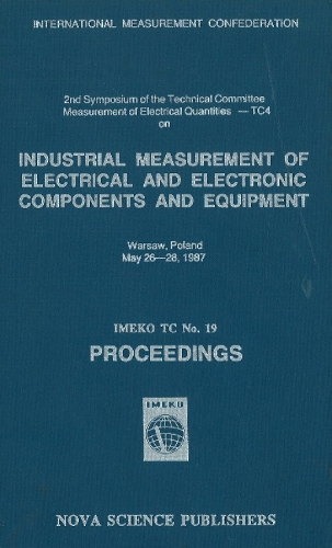Industrial Measurement of Electrical & Electronic Components & Equipment: IMEKO TC No.19 - Proceedings (Hardback)