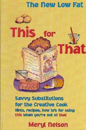 New Lowfat This for That: Savvy Substitutions for the Creative Cook. (Paperback)