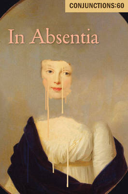 Conjunctions 60 - in Absentia (Paperback)