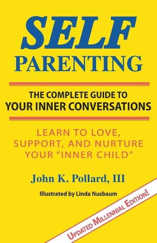 Self-Parenting: The Complete Guide to Your Inner Conversations (Paperback)
