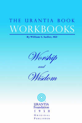 The Urantia Book Workbooks: Volume 8 - Worship and Wisdom (Paperback)