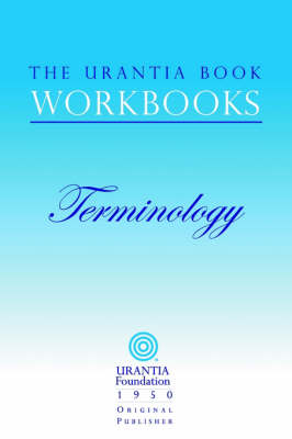 The Urantia Book Workbooks: Volume 7 - Terminology (Paperback)