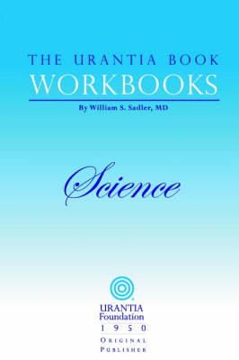 The Urantia Book Workbooks: Volume II - Science - Urantia Book Workbooks (Paperback)