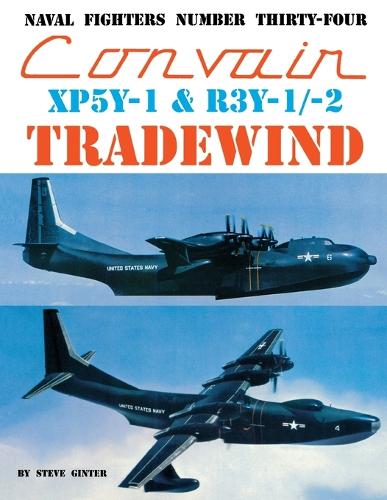 Convair XP5Y-1 & R3Y-1/2 Tradewind - Naval Fighters 34 (Paperback)