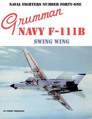 Grumman Navy F-111B Swing Wing - Naval Fighters 41 (Paperback)