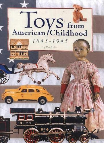 Toys from American Childhood: 1845-1945 (Hardback)