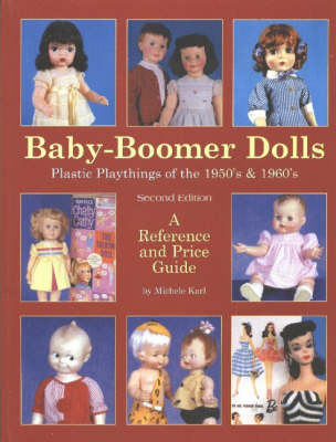 Baby-Boomer Dolls: Plastic Playthings of the 1950's & 1960's -- A Reference & Price Guide, 2nd Edition (Paperback)