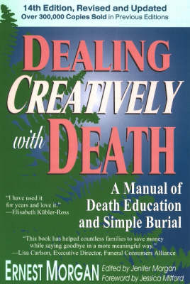 Dealing Creatively with Death: A Manual of Death Education and Simple Burial (Paperback)