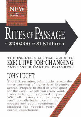 Rites of Passage at $100,000 to $1,000,000+: The Insiders Lifetime Guide to Executive Job-Changing (Paperback)