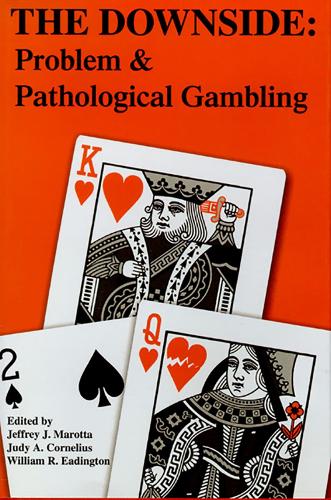 The Downside: Problem and Pathological Gambling (Hardback)
