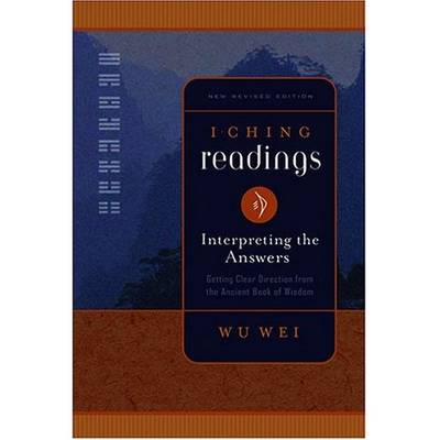 I Ching Readings: Getting Clear Direction from the Ancient Book of Wisdom (Paperback)