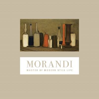Giorgio Morandi: Master of Modern Still Life (Hardback)