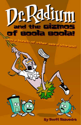 Dr. Radium And The Gizmos Of Boola Boola! Volume 2 (Paperback)