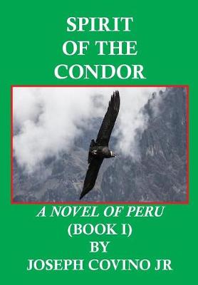 Spirit of the Condor: A Novel of Peru(book I) (Paperback)